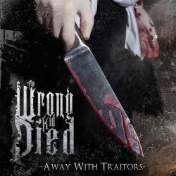 The Wrong Kid Died : Away with Traitors